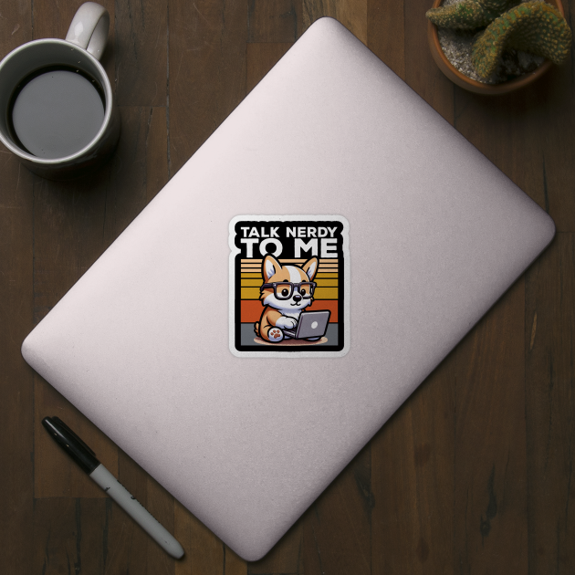 Talk Nerdy To Me Cute Corgi on Laptop by DetourShirts
